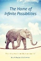 The Home of Infinite Possibilities Douglas Gary M., Heer Dain