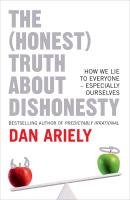 The (Honest) Truth About Dishonesty Ariely Dan