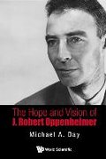 The Hope and Vision of J. Robert Oppenheimer - Day Michael A.