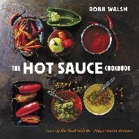 The Hot Sauce Cookbook Walsh Robb