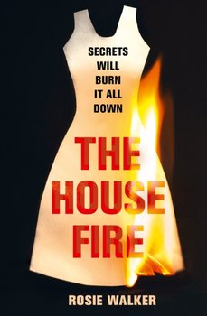 The House Fire - Walker Rosie