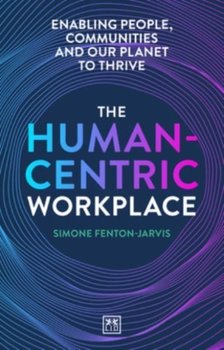The Human-Centric Workplace: Enabling people, communities and our planet to thrive - Simone Fenton-Jarvis