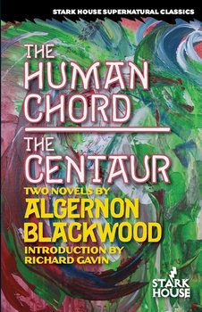 The Human Chord / The Centaur - Blackwood Algernon