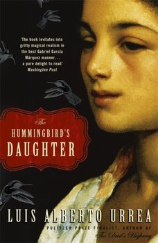 The Hummingbirds Daughter - Luis Alberto Urrea