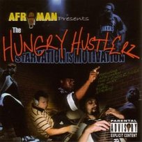 The Hungry Hustlerz: Starvation Is Motivation Afroman