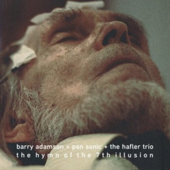The Hymn of the 7th Illusion - Barry Adamson & Pan Sonic & The Hafler Trio