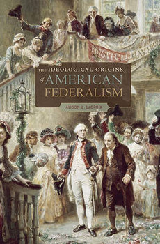 The Ideological Origins of American Federalism - Lacroix Alison L.
