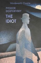 The Idiot. Wordsworth Classics Dostojewski Fiodor