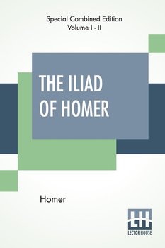 The Iliad Of Homer (Complete) - Homer