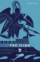 The Iliad (Signature Editions) Homer Homer