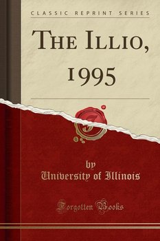 The Illio, 1995 (Classic Reprint) - Illinois University Of