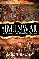 The Imjin War - Hawley Samuel
