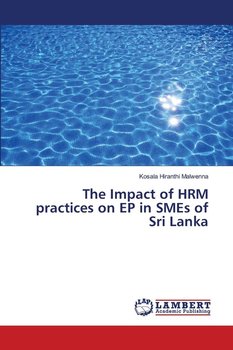 The Impact of HRM practices on EP in SMEs of Sri Lanka - Malwenna Kosala Hiranthi