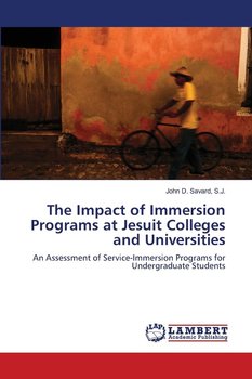 The Impact of Immersion Programs at Jesuit Colleges and Universities - Savard S.J. John D.