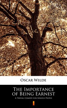 The Importance of Being Earnest - Wilde Oscar