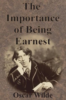 The Importance of Being Earnest - Wilde Oscar