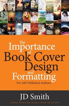The Importance of Book Cover Design and Formatting - Smith Jd