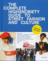 The Incomplete Highsnobiety Guide to Street Fashion and Culture (Updated Edition) Opracowanie zbiorowe