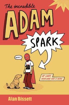 The Incredible Adam Spark - Bissett Alan