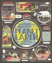 The Incredible Ecosystems of Planet Earth Ignotofsky Rachel