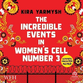 The Incredible Events in Women's Cell Number 3 - Kira Yarmysh