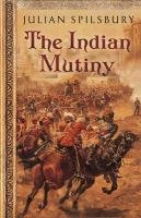 The Indian Mutiny Spilsbury Julian