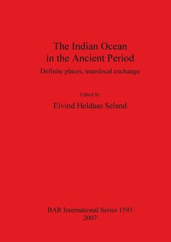 The Indian Ocean in the Ancient Period - Eivind Heldaas Seland