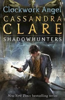 The Infernal Devices 1. Clockwork Angel - Clare Cassandra