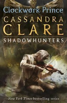 The Infernal Devices 2: Clockwork Prince - Clare Cassandra