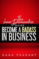 The Inner Dominatrix Guide - ebook epub Dana Pharant
