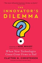 The Innovator's Dilemma, with a New Foreword When New Technologies Cause Great Firms to Fail Christensen Clayton M.
