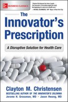 The Innovator's Prescription - Christensen Clayton, Grossman Jerome H., Hwang Jason