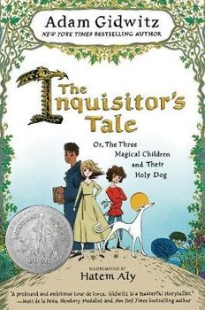 The Inquisitor's Tale: Or, the Three Magical Children and Their Holy Dog - Gidwitz Adam