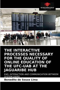 The Interactive Processes Necessary For The Quality Of Online Education Of The Ufc-Uab At The Jaguaribe Hub - de Souza Lima Benedito