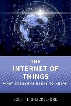 The Internet of Things: What Everyone Needs to Know (R) - Opracowanie zbiorowe