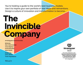 The Invincible Company: How to Constantly Reinvent Your Organization with Inspiration From the World - Osterwalder Alexander