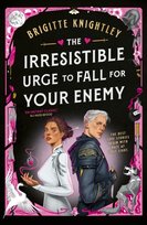 The Irresistible Urge to Fall For Your Enemy Brigitte Knightley