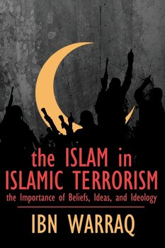 The Islam in Islamic Terrorism - Warraq Ibn
