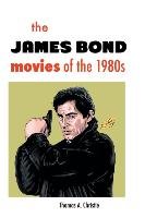 The James Bond Movies of the 1980s - Christie Thomas A.