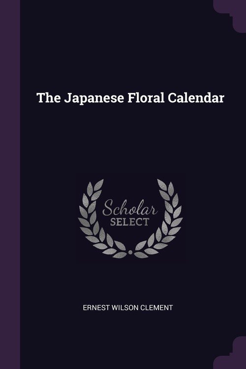 The Japanese Floral Calendar Ernest WilsonClement Książka w Sklepie