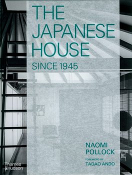 The Japanese House Since 1945 - Pollock Naomi, Ando Tadao