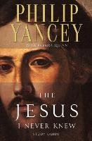 The Jesus I Never Knew Study Guide Yancey Philip