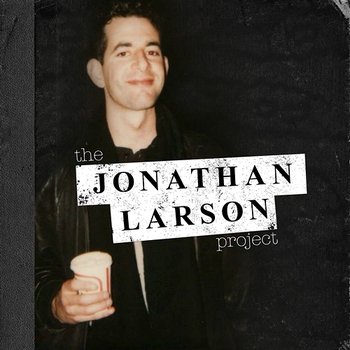 The Jonathan Larson Project - Jonathan Larson