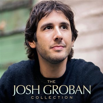 The Josh Groban Collection - Josh Groban