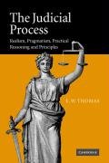 The Judicial Process: Realism, Pragmatism, Practical Reasoning and Principles - Thomas E. W.