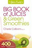 The Juice Lady's Big Book of Juices & Green Smoothies - Calbom Cherie