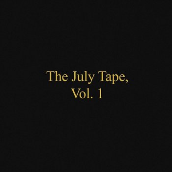 The July Tape, Vol. 1 - July V