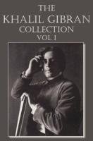 The Khalil Gibran Collection Volume I - Gibran Kahlil
