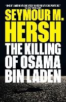 The Killing of Osama Bin Laden - Hersh Seymour M.
