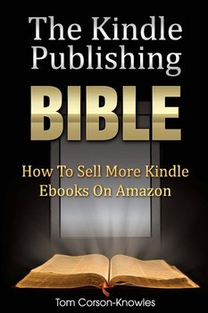 The Kindle Publishing Bible - Corson-Knowles Tom